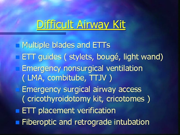 Difficult Airway Kit Multiple blades and ETTs n ETT guides ( stylets, bougé, light