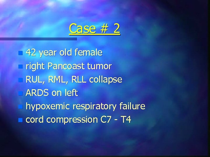 Case # 2 42 year old female n right Pancoast tumor n RUL, RML,