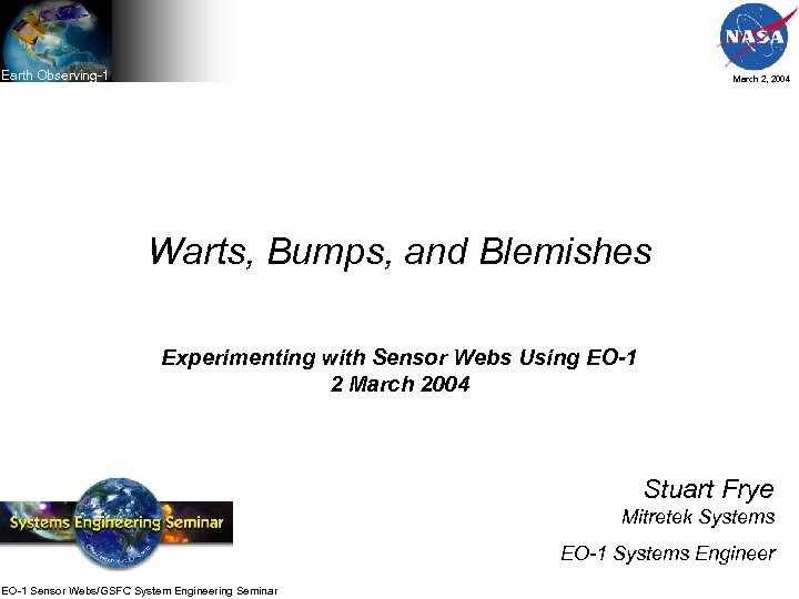 Earth Observing-1 March 2, 2004 Warts, Bumps, and Blemishes Experimenting with Sensor Webs Using