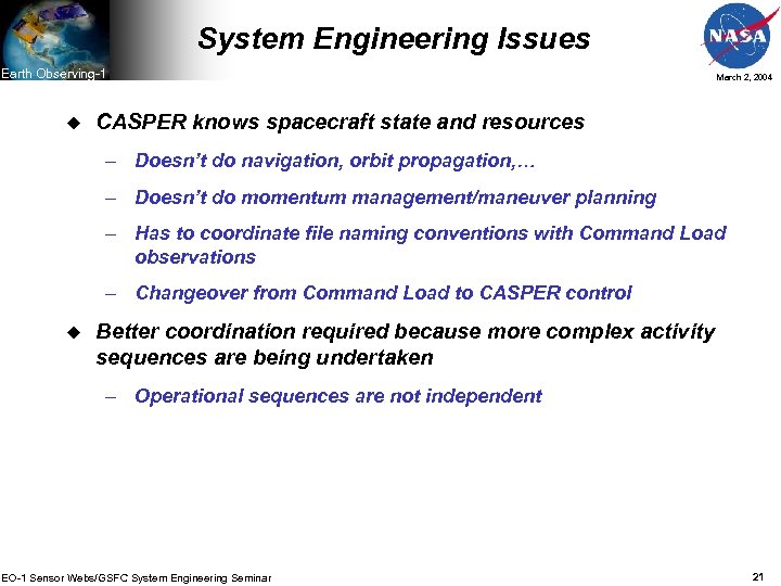 System Engineering Issues Earth Observing-1 u March 2, 2004 CASPER knows spacecraft state and
