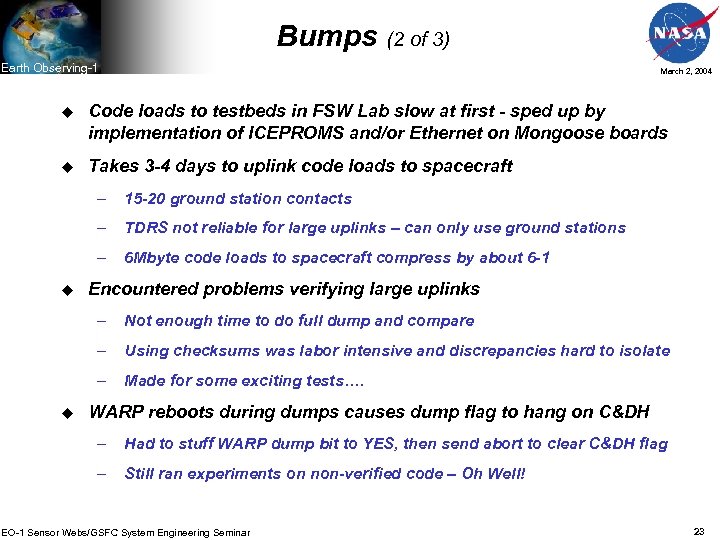 Bumps (2 of 3) Earth Observing-1 March 2, 2004 u Code loads to testbeds