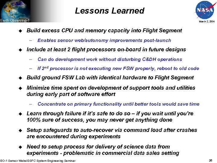 Lessons Learned Earth Observing-1 u Build excess CPU and memory capacity into Flight Segment
