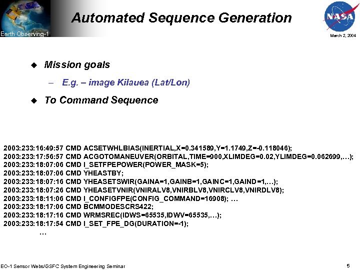 Automated Sequence Generation Earth Observing-1 u March 2, 2004 Mission goals – E. g.