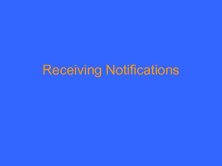 Receiving Notifications 