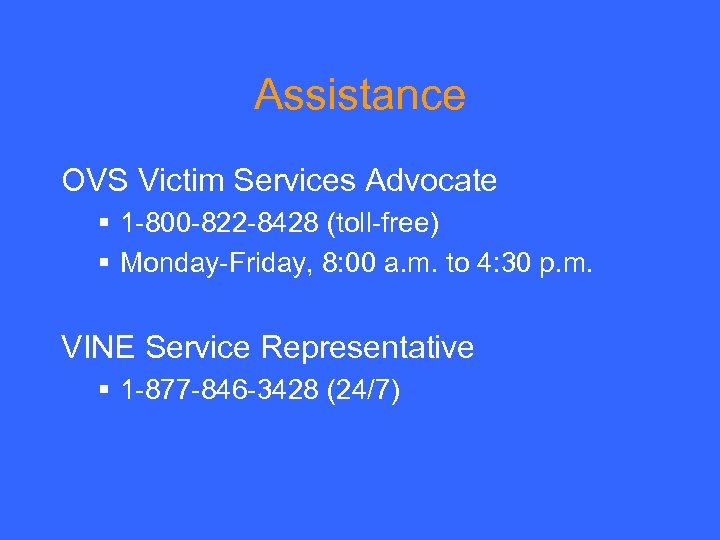Assistance OVS Victim Services Advocate § 1 -800 -822 -8428 (toll-free) § Monday-Friday, 8:
