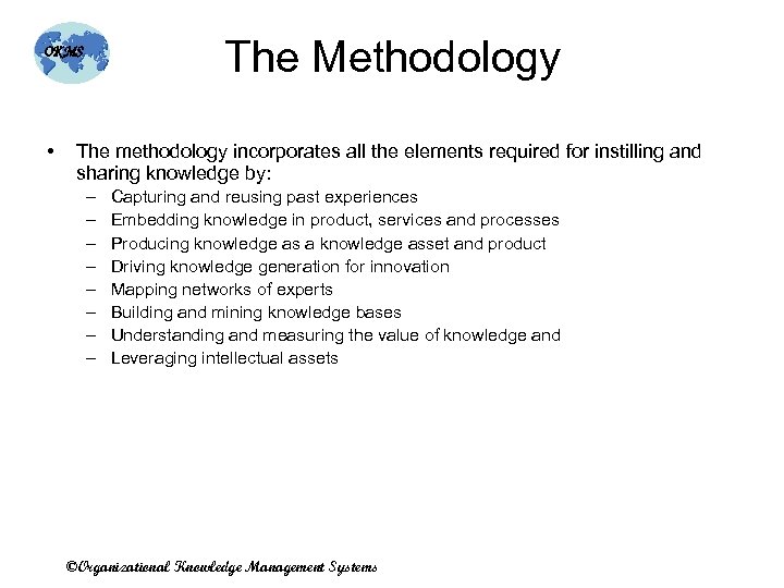 The Methodology OKMS • The methodology incorporates all the elements required for instilling and