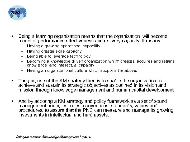 OKMS • Being a learning organization means that the organization will become model of