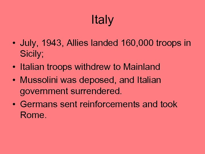 Italy • July, 1943, Allies landed 160, 000 troops in Sicily; • Italian troops