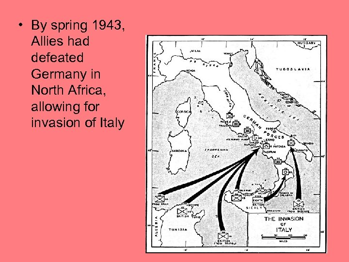  • By spring 1943, Allies had defeated Germany in North Africa, allowing for