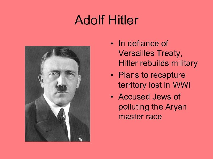 Adolf Hitler • In defiance of Versailles Treaty, Hitler rebuilds military • Plans to