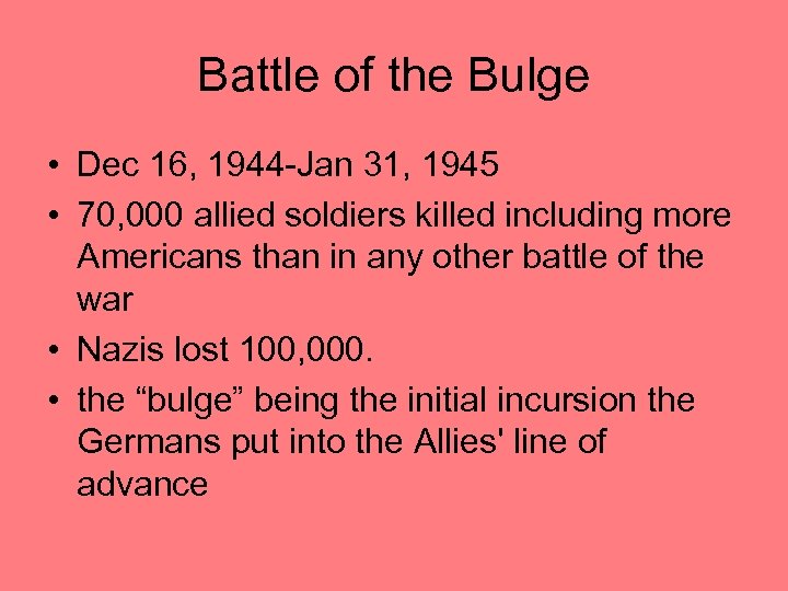 Battle of the Bulge • Dec 16, 1944 -Jan 31, 1945 • 70, 000