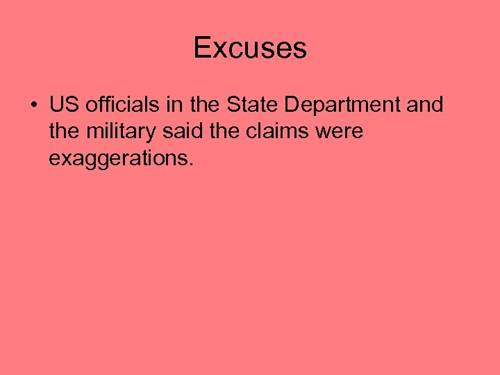 Excuses • US officials in the State Department and the military said the claims