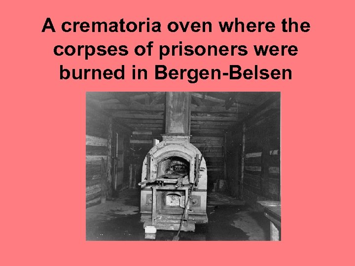 A crematoria oven where the corpses of prisoners were burned in Bergen-Belsen 