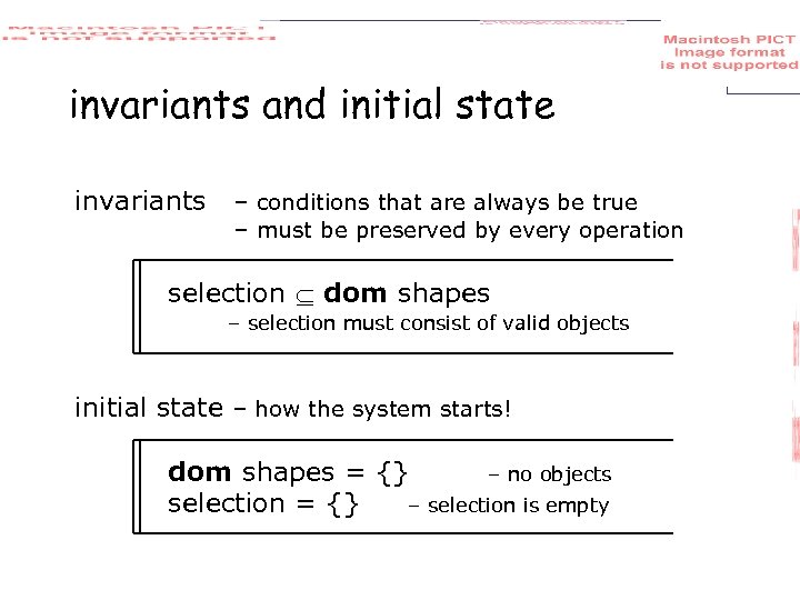 invariants and initial state invariants – conditions that are always be true – must