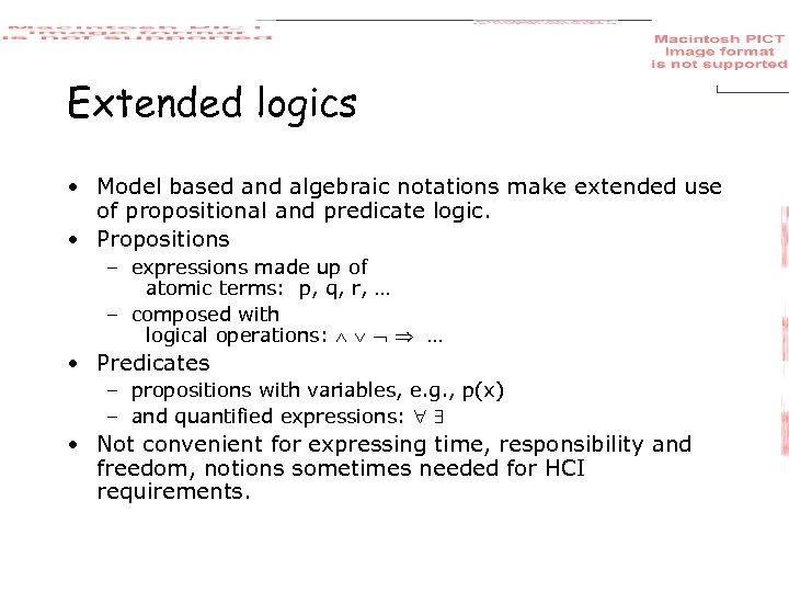 Extended logics • Model based and algebraic notations make extended use of propositional and