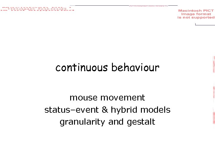 continuous behaviour mouse movement status–event & hybrid models granularity and gestalt 