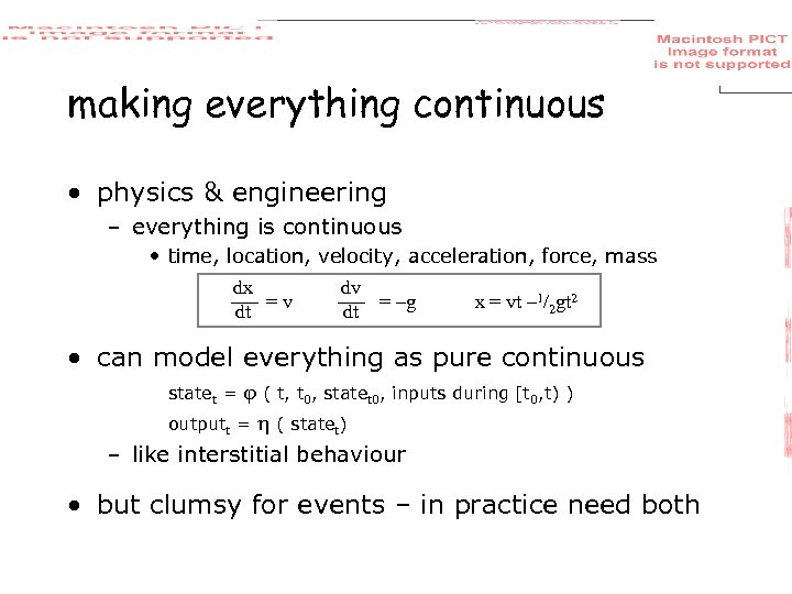 making everything continuous • physics & engineering – everything is continuous • time, location,