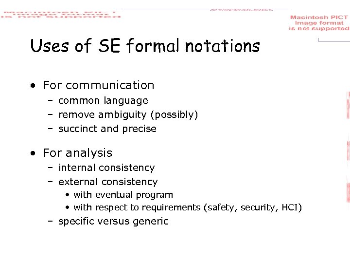 Uses of SE formal notations • For communication – common language – remove ambiguity