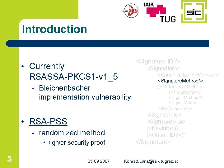 Introduction <Signature ID? > • Currently RSASSA-PKCS 1 -v 1_5 <Signed. Info> - Bleichenbacher