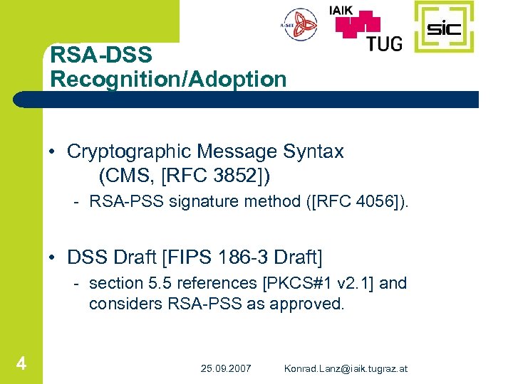 RSA-DSS Recognition/Adoption • Cryptographic Message Syntax (CMS, [RFC 3852]) - RSA-PSS signature method ([RFC