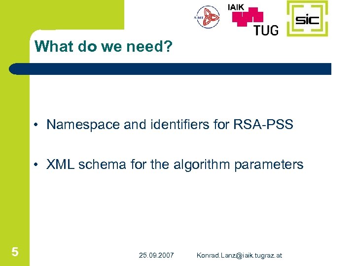 What do we need? • Namespace and identifiers for RSA-PSS • XML schema for