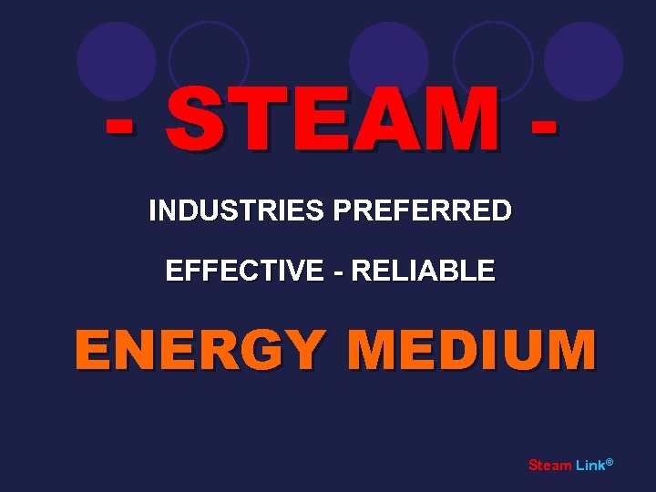 - STEAM INDUSTRIES PREFERRED EFFECTIVE - RELIABLE ENERGY MEDIUM Steam Link® 