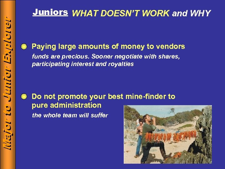 Major to Junior Explorer Juniors WHAT DOESN’T WORK and WHY Paying large amounts of