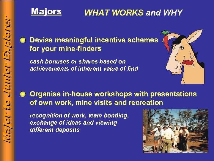 Major to Junior Explorer Majors WHAT WORKS and WHY Devise meaningful incentive schemes for