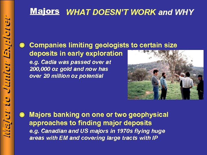 Major to Junior Explorer Majors WHAT DOESN’T WORK and WHY Companies limiting geologists to