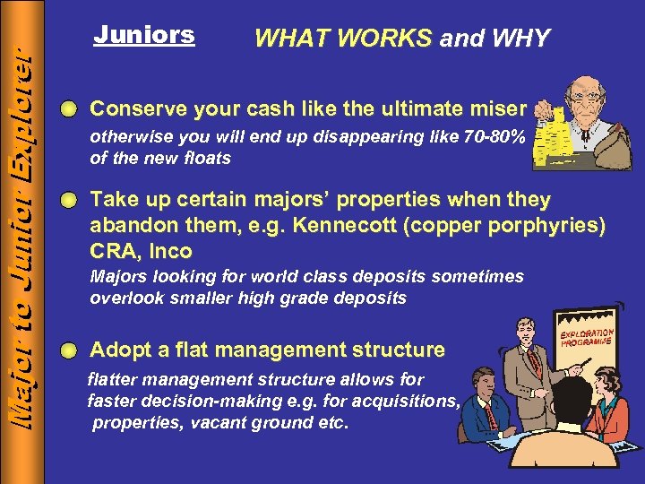 Major to Junior Explorer Juniors WHAT WORKS and WHY Conserve your cash like the