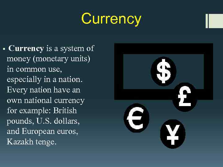 Currency § Currency is a system of money (monetary units) in common use, especially