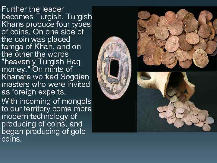 § Further the leader becomes Turgish Khans produce four types of coins. On one