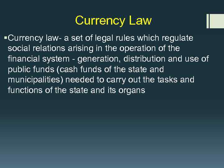 Currency Law § Currency law- a set of legal rules which regulate social relations