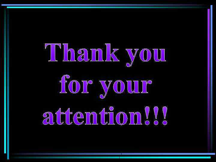 Thank you for your attention!!! 