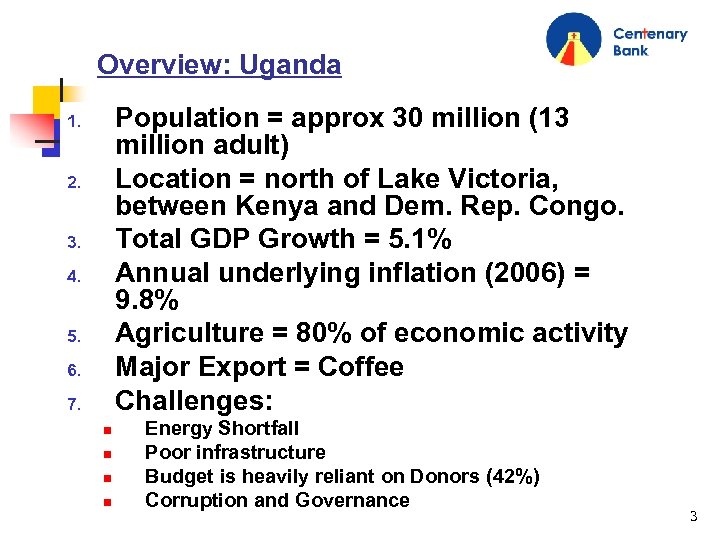 Overview: Uganda Population = approx 30 million (13 million adult) Location = north of