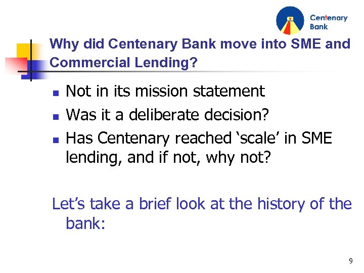 Why did Centenary Bank move into SME and Commercial Lending? n n n Not