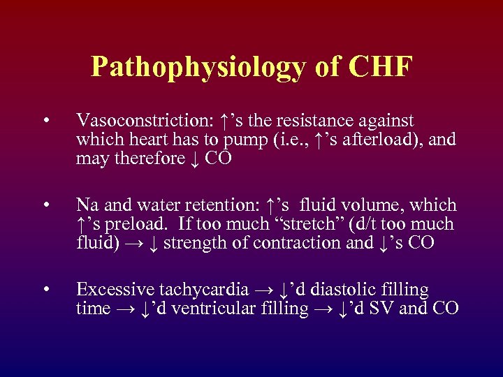 Pathophysiology of CHF • Vasoconstriction: ↑’s the resistance against which heart has to pump