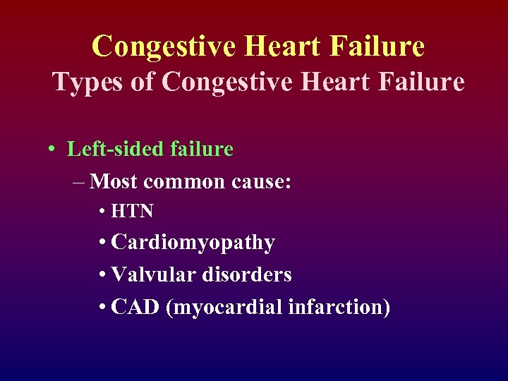 Congestive Heart Failure Types of Congestive Heart Failure • Left-sided failure – Most common