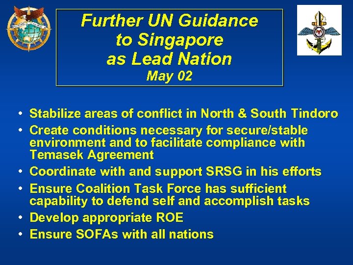 Further UN Guidance to Singapore as Lead Nation May 02 • Stabilize areas of