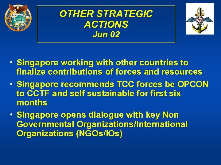 OTHER STRATEGIC ACTIONS Jun 02 • Singapore working with other countries to finalize contributions