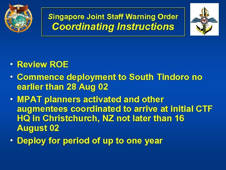 Singapore Joint Staff Warning Order Coordinating Instructions • Review ROE • Commence deployment to