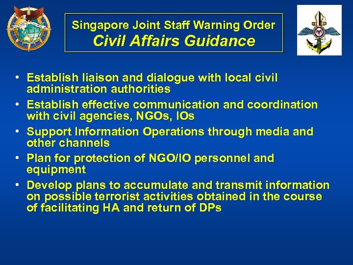 Singapore Joint Staff Warning Order Civil Affairs Guidance • Establish liaison and dialogue with