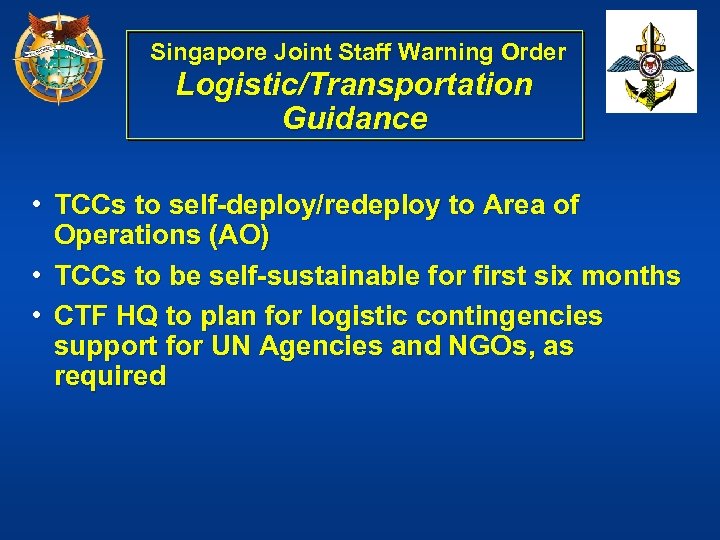 Singapore Joint Staff Warning Order Logistic/Transportation Guidance • TCCs to self-deploy/redeploy to Area of