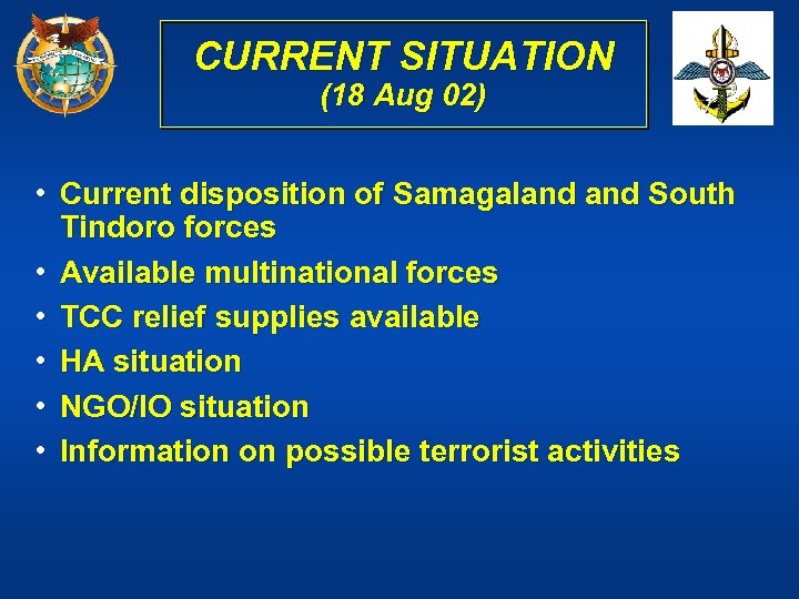 CURRENT SITUATION (18 Aug 02) • Current disposition of Samagaland South Tindoro forces •