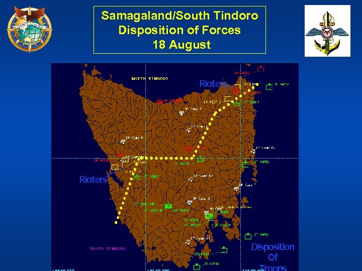 Samagaland/South Tindoro Disposition of Forces 18 August Rioters Disposition Of 