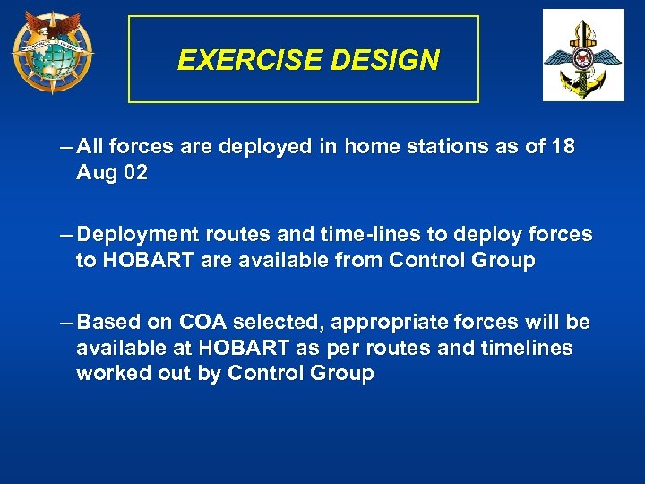 EXERCISE DESIGN – All forces are deployed in home stations as of 18 Aug