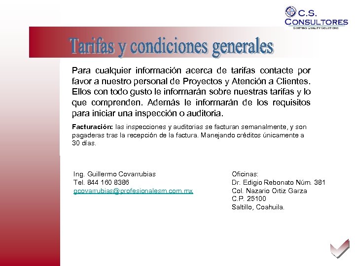 Para cualquier información acerca de tarifas contacte por favor a nuestro personal de Proyectos