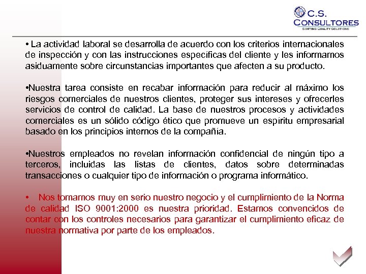  • La actividad laboral se desarrolla de acuerdo con los criterios internacionales de