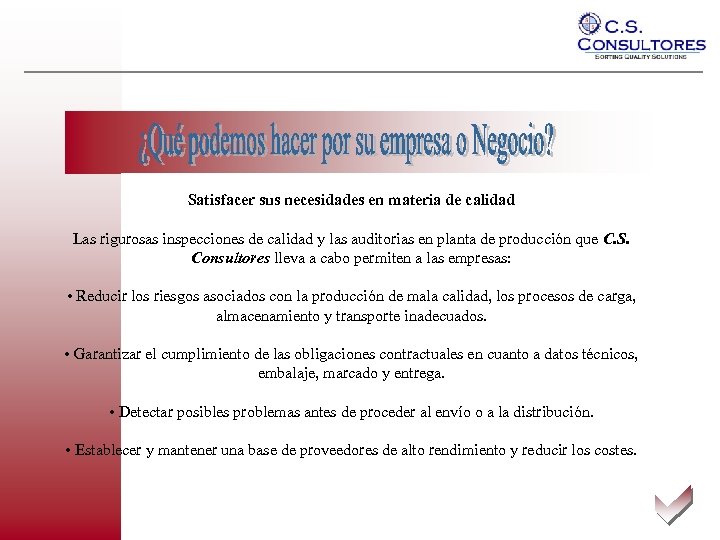 Satisfacer sus necesidades en materia de calidad Las rigurosas inspecciones de calidad y las