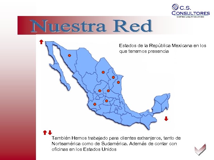 Estados de la República Mexicana en los que tenemos presencia También Hemos trabajado para